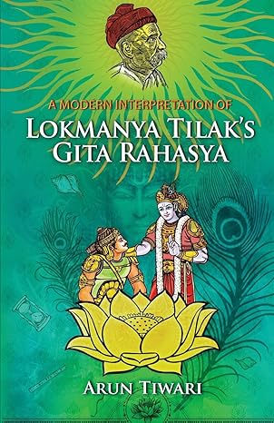 A Modern Interpretation of Lokmanya Tilak's Gita Rahasya (PB)