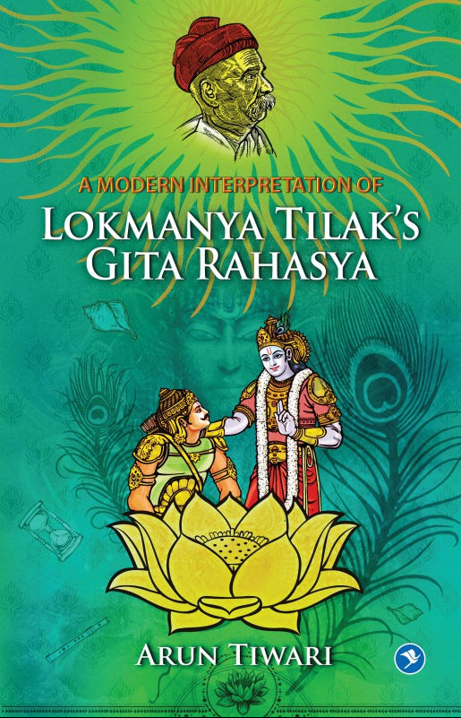 A Modern Interpretation of Lokmanya Tilak's Gita Rahasya