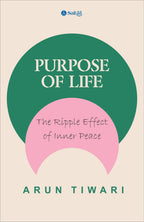 Purpose of Life : The Ripple Effect of Inner Peace