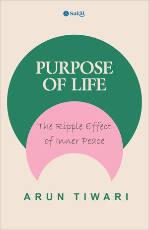 Purpose of Life : The Ripple Effect of Inner Peace