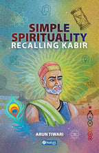 Simple Spirituality Recalling Kabir (HB)